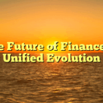 The Future of Finance: A Unified Evolution