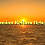 Pension Reform Debate
