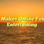 What Makes Online Poker So Entertaining