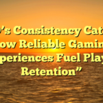 YY4D’s Consistency Catalyst: How Reliable Gaming Experiences Fuel Player Retention”