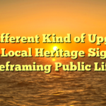 # A Different Kind of Upgrade: How Local Heritage Signs Is Reframing Public Life