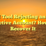 9. AI Tool Rejecting an Old, Inactive Account? How to Recover It