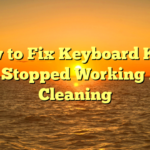How to Fix Keyboard Keys That Stopped Working After Cleaning