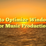 How to Optimize Windows 11 for Music Production